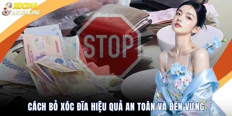 Cách Bỏ Xóc Đĩa Hiệu Quả An Toàn Và Bền Vững