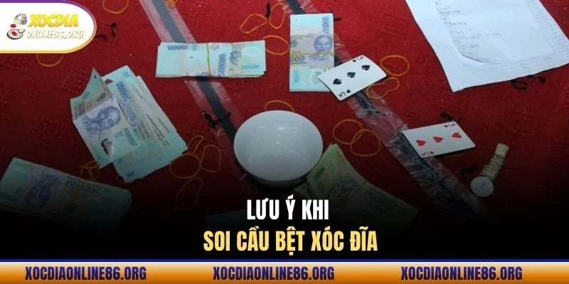 luu y khi soi cau bet xoc dia Lưu ý khi soi cầu bệt xóc đĩa