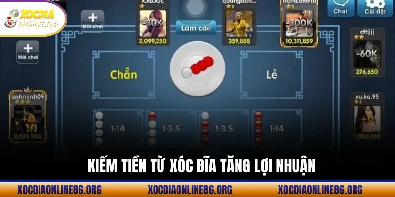 Kiếm Tiền Từ Xóc Đĩa Tăng Lợi Nhuận