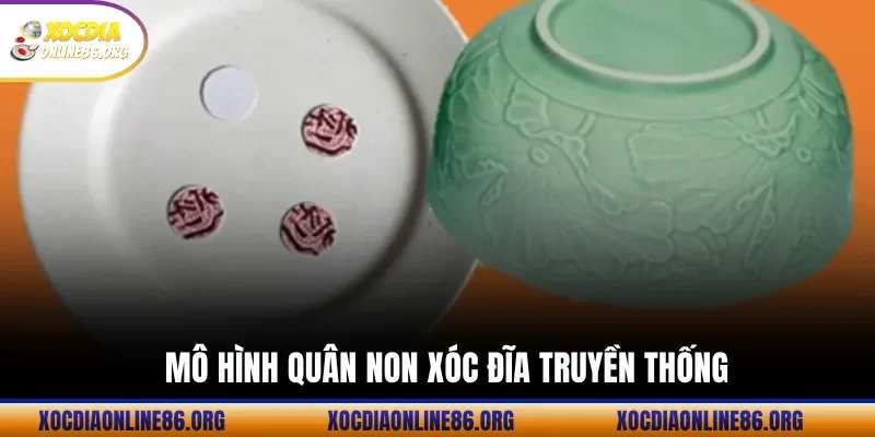 Mô Hình Quân Non Xóc Đĩa Truyền Thống