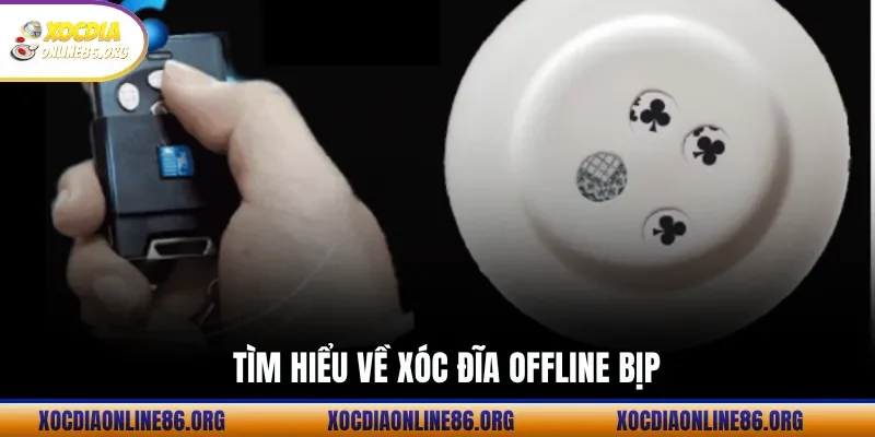 Tìm Hiểu Về Xóc Đĩa Offline Bịp