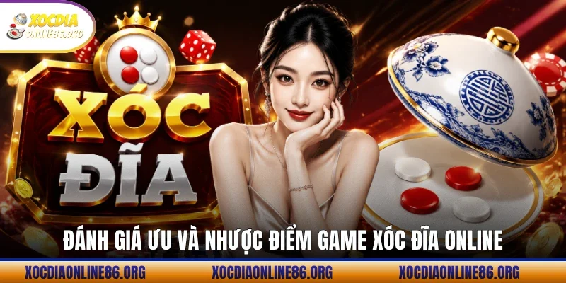 Đánh giá ưu và nhược điểm game xóc đĩa online