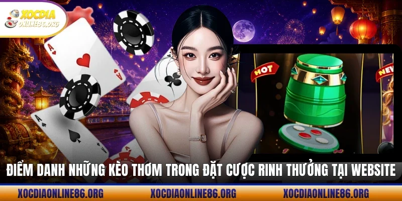 diem danh nhung keo thom trong dat cuoc rinh thuong tai website Điểm danh những kèo thơm trong đặt cược rinh thưởng tại website