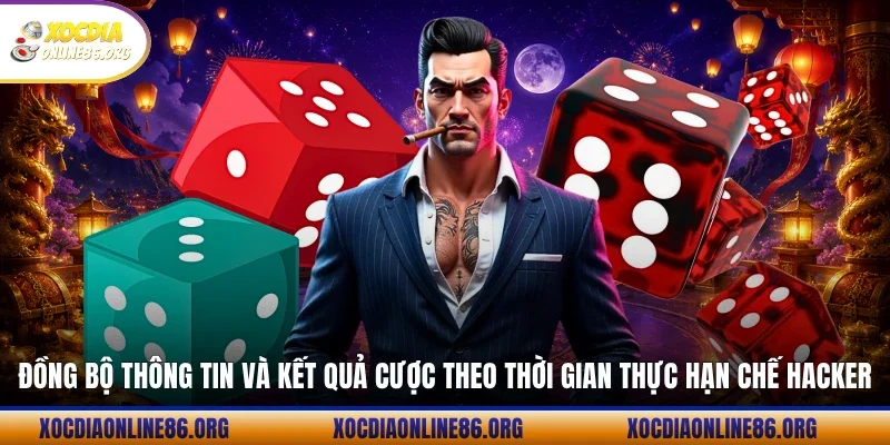 Đồng bộ thông tin và kết quả cược theo thời gian thực hạn chế hacker