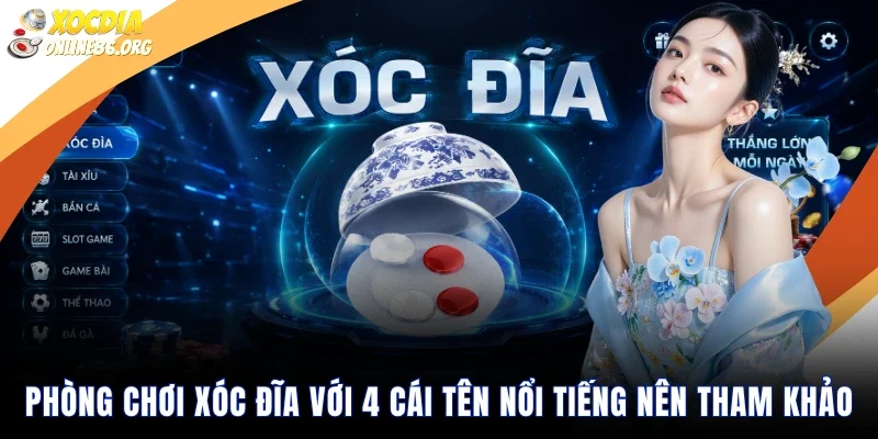 Phòng Chơi Xóc Đĩa Với 4 Cái Tên Nổi Tiếng Nên Tham Khảo