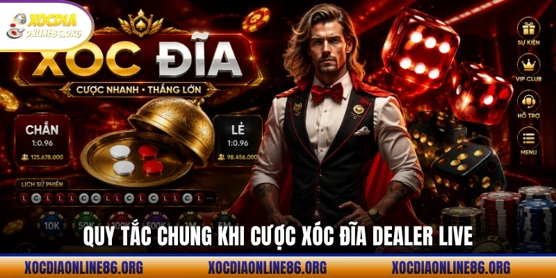 Quy tắc chung khi cược xóc đĩa Dealer Live