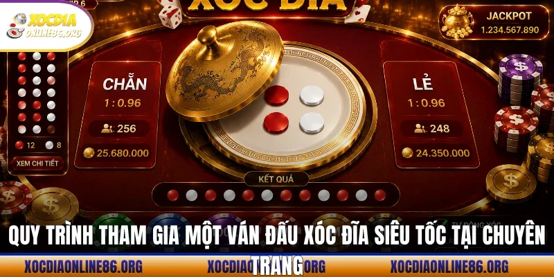 Quy trình tham gia một ván đấu xóc đĩa siêu tốc tại chuyên trang