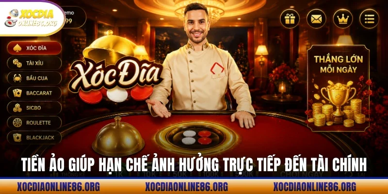 Tiền ảo giúp hạn chế ảnh hưởng trực tiếp đến tài chính