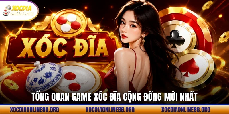 Tổng quan game xóc đĩa cộng đồng mới nhất