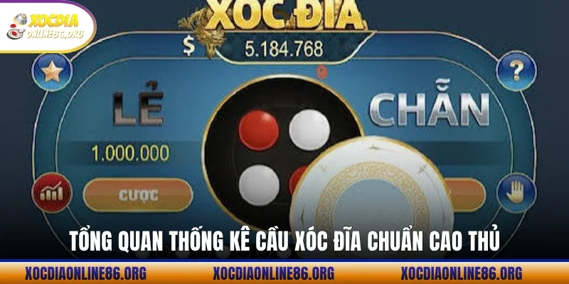 tong quan thong ke cau xoc dia chuan cao thu Tổng quan thống kê cầu Xóc Đĩa chuẩn cao thủ