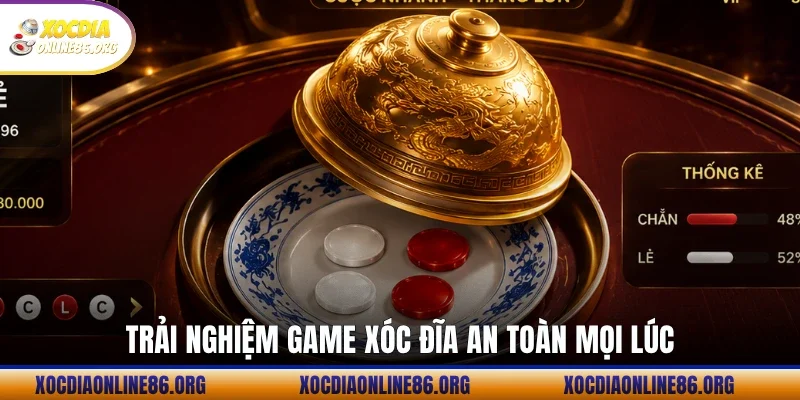 trai nghiem game xoc dia an toan moi luc Trải nghiệm game Xóc Đĩa an toàn mọi lúc