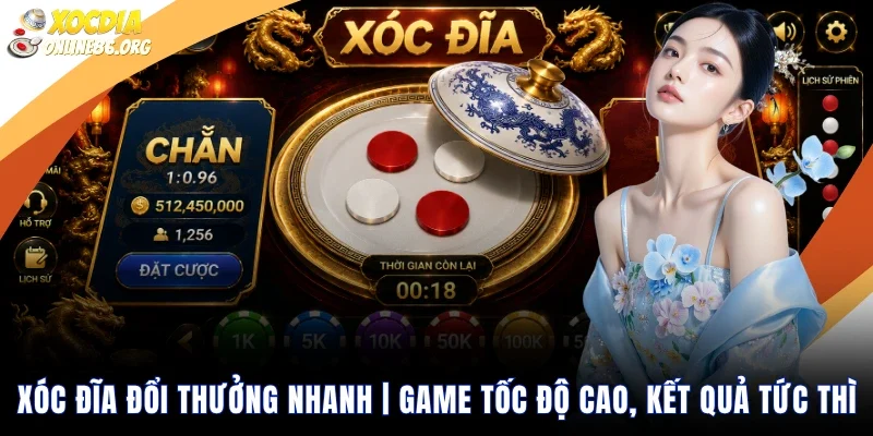 Xóc Đĩa Đổi Thưởng Nhanh | Game Tốc Độ Cao, Kết Quả Tức Thì