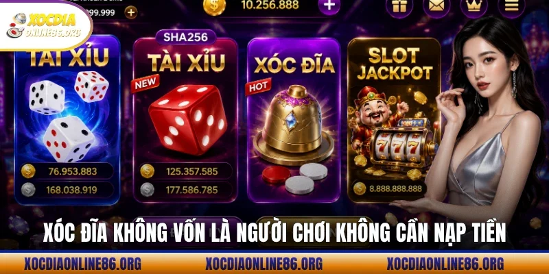 xoc dia khong von la nguoi choi khong can nap tien Xóc đĩa không vốn là người chơi không cần nạp tiền