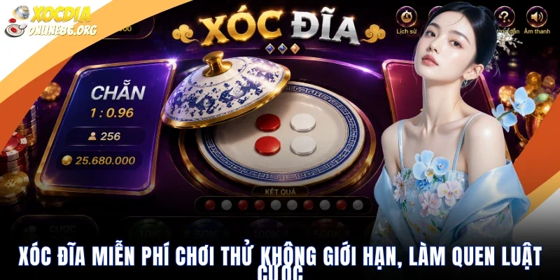 Xóc Đĩa Miễn Phí Chơi Thử Không Giới Hạn, Làm Quen Luật Cược