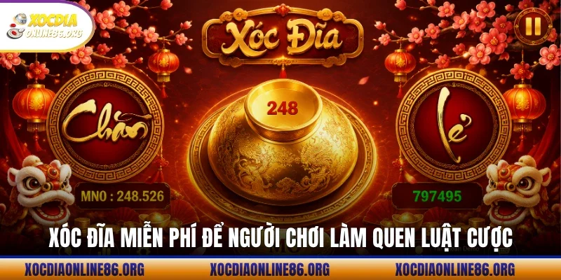 Xóc đĩa miễn phí để người chơi làm quen luật cược